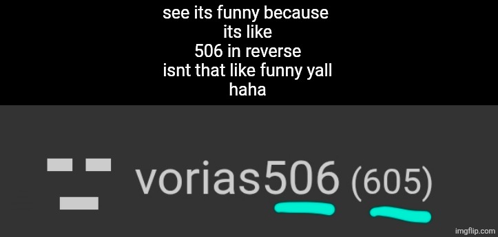 see its funny because 
its like
506 in reverse

isnt that like funny yall
haha; I have severe depression and I need help | image tagged in funny,funny memes | made w/ Imgflip meme maker