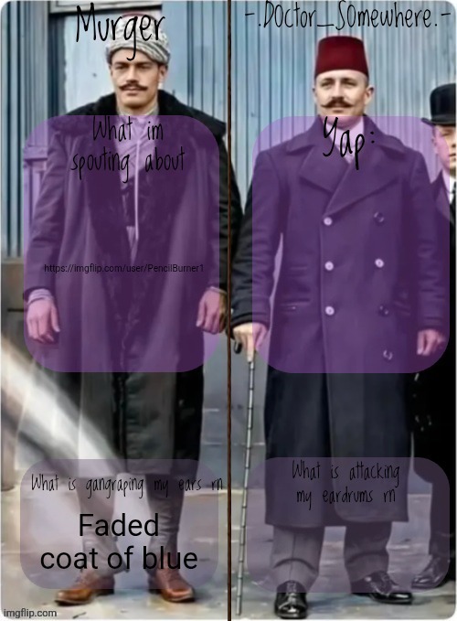 Murger and somewhere shared temp | https://imgflip.com/user/PencilBurner1; Faded coat of blue | image tagged in murger and somewhere shared temp | made w/ Imgflip meme maker