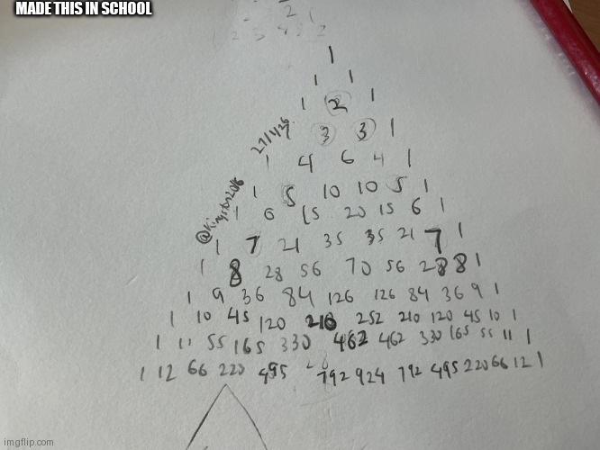 Pascal’s Triangle | MADE THIS IN SCHOOL | image tagged in pascal s triangle | made w/ Imgflip meme maker