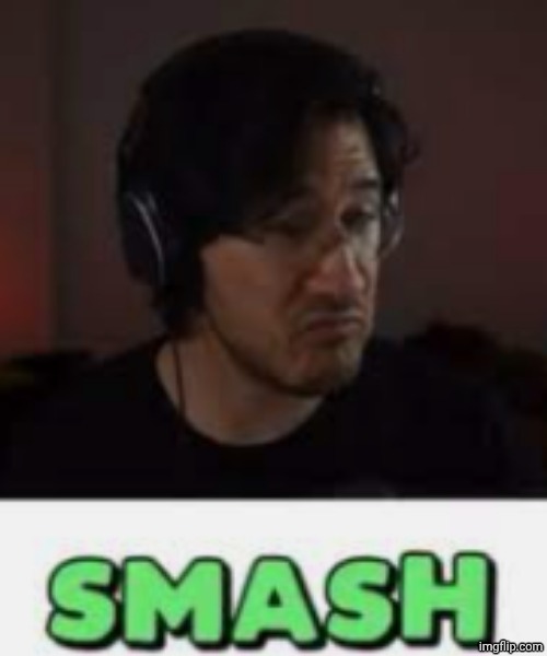 Markiplier Smash | image tagged in markiplier smash | made w/ Imgflip meme maker