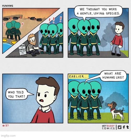 Hey Buddy Comics | image tagged in comics,hey buddy,aliens,dog,humans,gentle | made w/ Imgflip meme maker