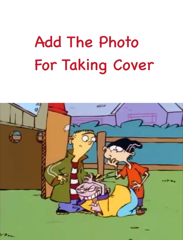 Add The Photo For Taking Cover Blank Meme Template