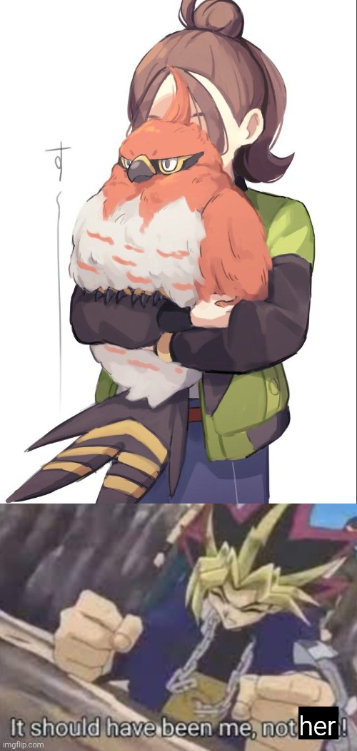 I wanna also hug that Talonflame! | her | image tagged in it should been me not him,talonflame | made w/ Imgflip meme maker