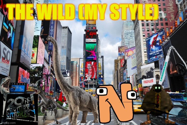 The wild (my Style) | THE WILD (MY STYLE) | image tagged in book a tour of new york city nyc,parody,disney,universal studios,memes | made w/ Imgflip meme maker