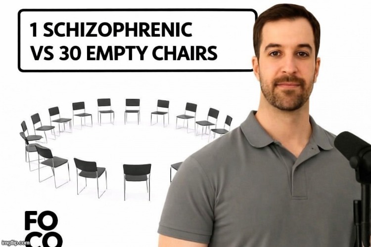 Internal Debate: No Moderator | image tagged in schizophrenia,fun | made w/ Imgflip meme maker