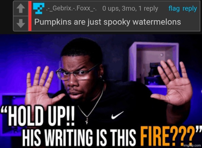 image tagged in hold up his writing is this fire | made w/ Imgflip meme maker