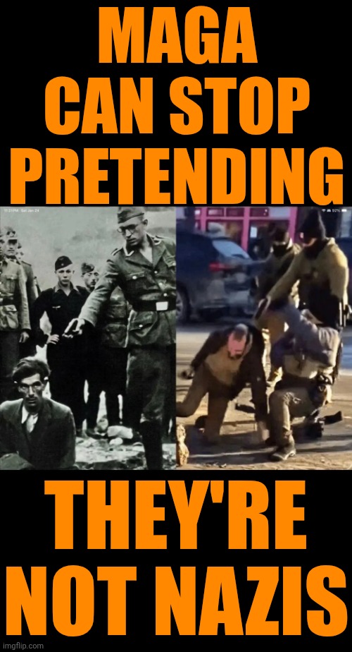 It's 2026 And There's No Longer ANY Doubt.  Nazis And Their Supporters Are Now Called MAGA | MAGA CAN STOP PRETENDING; THEY'RE NOT NAZIS | image tagged in memes,maga,nazis,maga nazis,impeach trump,lock him up | made w/ Imgflip meme maker