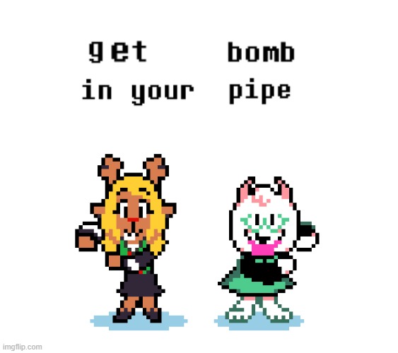 get bomb in your pipe | image tagged in we removed the pipebomb in your mailbox | made w/ Imgflip meme maker