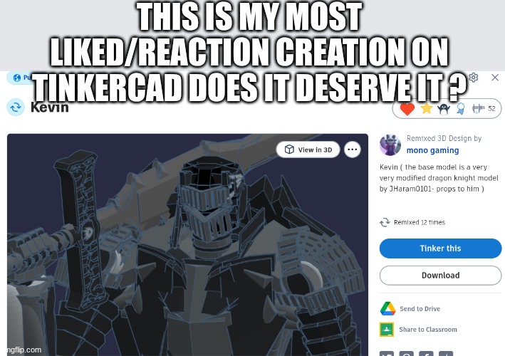 buh? | THIS IS MY MOST LIKED/REACTION CREATION ON TINKERCAD DOES IT DESERVE IT ? | made w/ Imgflip meme maker