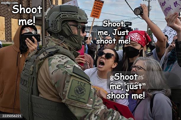 Anti-ICE protest organizers couldn't understand why the number of protesters was declining... | Shoot me! Shoot me, Just shoot me! Shoot me, just shoot me! | image tagged in ice protestors 2 | made w/ Imgflip meme maker