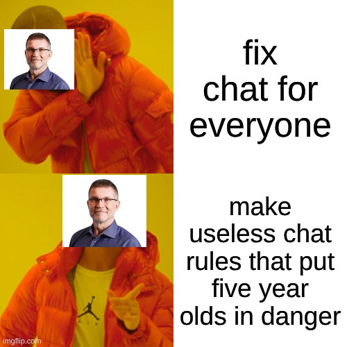 roblox | fix chat for everyone; make useless chat rules that put five year olds in danger | image tagged in memes,drake hotline bling | made w/ Imgflip meme maker