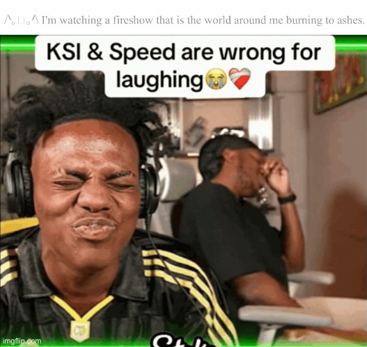 image tagged in ksi and speed are wrong for laughing | made w/ Imgflip meme maker
