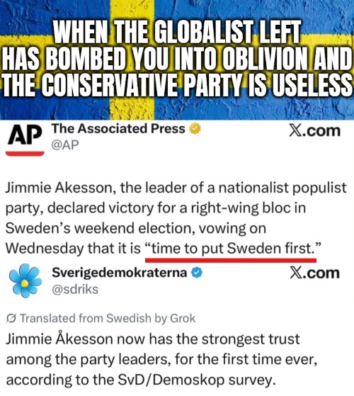 The Conservatives came to power in 2022, but Europe does what it needs, and always needed to do | image tagged in europe,globalism,immigration,islam,sweden | made w/ Imgflip meme maker