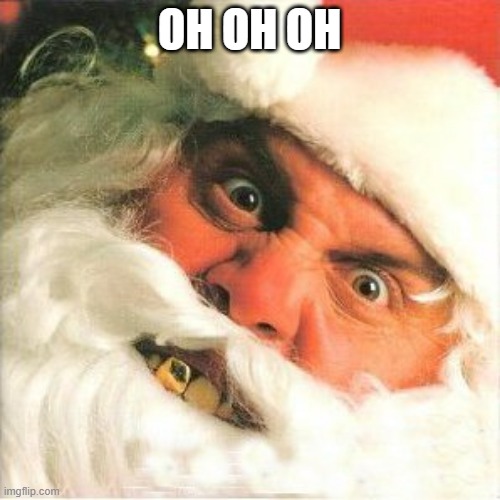 Gold tooth Santa | OH OH OH | image tagged in gold tooth santa | made w/ Imgflip meme maker