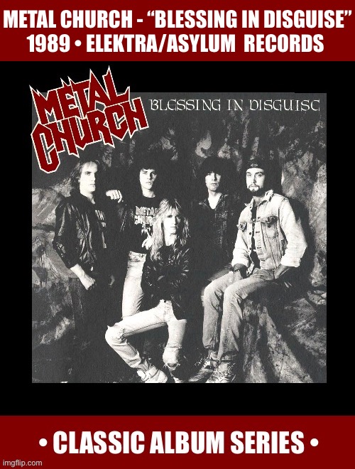 The Seattle heavy metal masters’ excellent 3rd album… | METAL CHURCH - “BLESSING IN DISGUISE”
1989 • ELEKTRA/ASYLUM  RECORDS | image tagged in heavy metal,metal church,blessing in disguise,classic album series,power metal | made w/ Imgflip meme maker