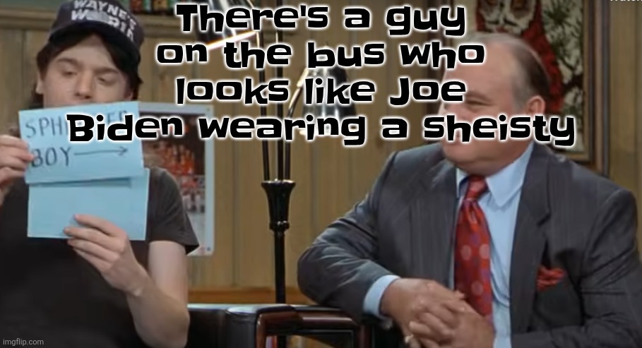 notecard | There's a guy on the bus who looks like Joe Biden wearing a sheisty | image tagged in notecard | made w/ Imgflip meme maker