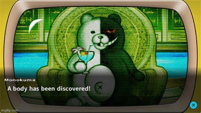 A Body Has Been Discovered | image tagged in a body has been discovered | made w/ Imgflip meme maker