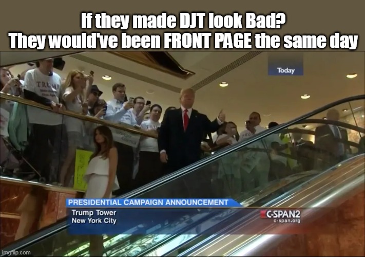 If they made DJT look Bad?
They would've been FRONT PAGE the same day | made w/ Imgflip meme maker