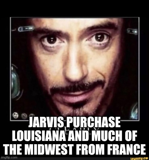 Jarvis jerk it crazy style 130 bpm | JARVIS PURCHASE LOUISIANA AND MUCH OF THE MIDWEST FROM FRANCE | image tagged in clearly you don t own an air fryer | made w/ Imgflip meme maker