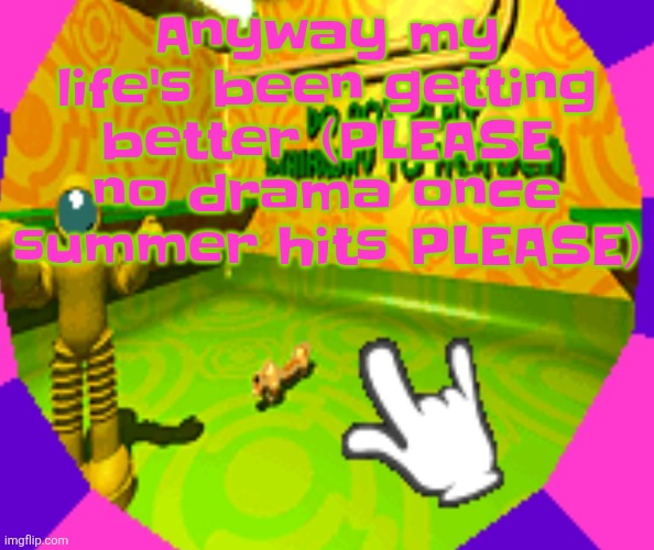 If there's drama involving me at all next summer istg | Anyway my life's been getting better (PLEASE no drama once summer hits PLEASE) | image tagged in no stairway denied | made w/ Imgflip meme maker