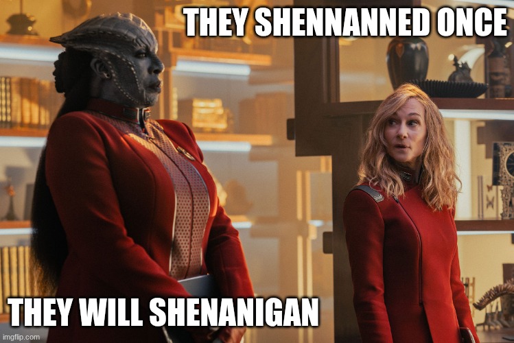 Shenanned | THEY SHENNANNED ONCE; THEY WILL SHENANIGAN | image tagged in lura thok,starfleet academy | made w/ Imgflip meme maker