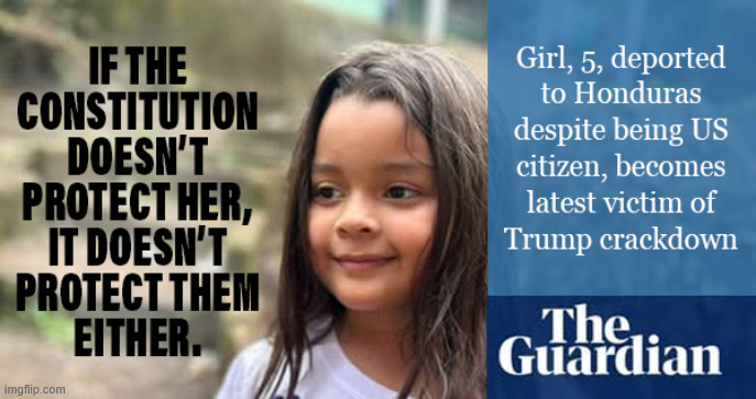 U.S. Citizen deported (Constitutional rights violated) | image tagged in us citizen deported,ice,child,breaking law,constitution | made w/ Imgflip meme maker
