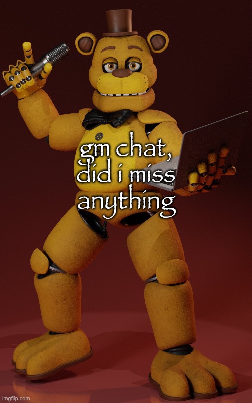 fredbear | gm chat,

did i miss anything | image tagged in fredbear | made w/ Imgflip meme maker