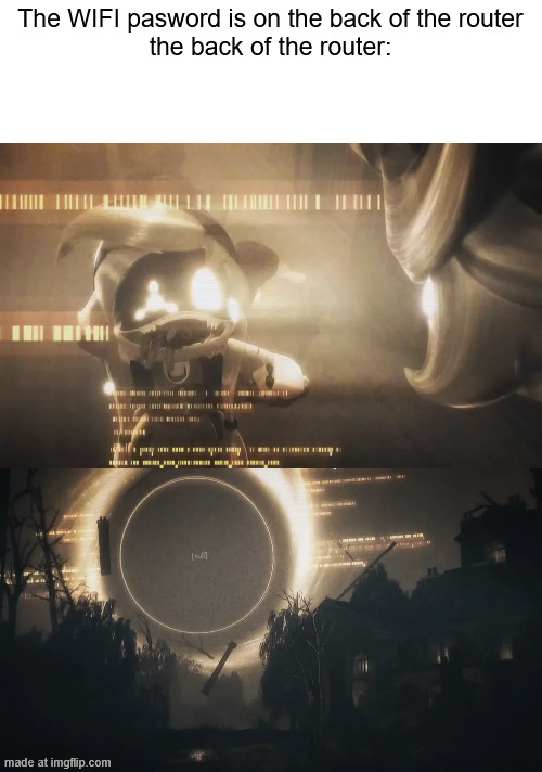 the back of the router be like | The WIFI pasword is on the back of the router

the back of the router: | image tagged in the back of the router,wifi,password,murder drones,memes | made w/ Imgflip meme maker