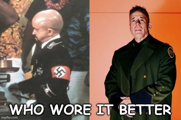 It looks like a tie to me | WHO WORE IT BETTER | image tagged in nazis,greg bovino | made w/ Imgflip meme maker