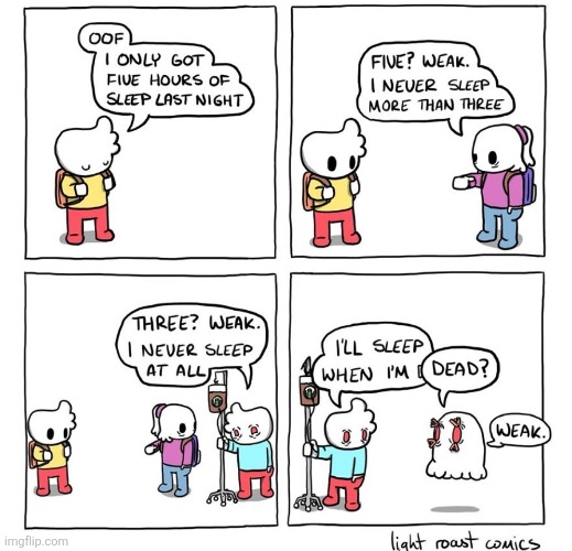 image tagged in comics,light roast,sleep,sleep deprivation,dead,funny | made w/ Imgflip meme maker