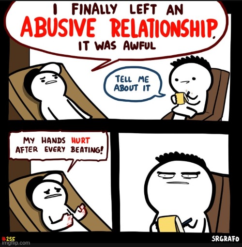 image tagged in comics,srgrafo,abusive relationship,abuse,hands,they had us in the first half not gonna lie | made w/ Imgflip meme maker