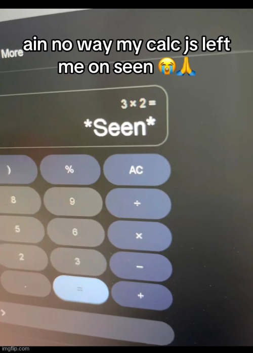 Calculator Meme No.4 | image tagged in calculator,memes | made w/ Imgflip meme maker