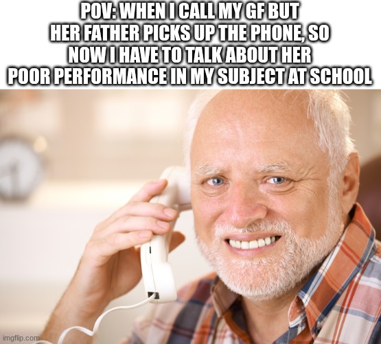 connect the dots | POV: WHEN I CALL MY GF BUT HER FATHER PICKS UP THE PHONE, SO NOW I HAVE TO TALK ABOUT HER POOR PERFORMANCE IN MY SUBJECT AT SCHOOL | image tagged in hide the pain harold phone,memes,weird,school,teacher,sus | made w/ Imgflip meme maker