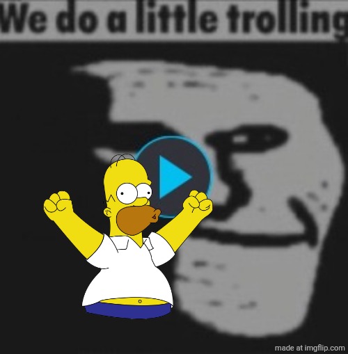 We do a little trolling | image tagged in we do a little trolling | made w/ Imgflip meme maker