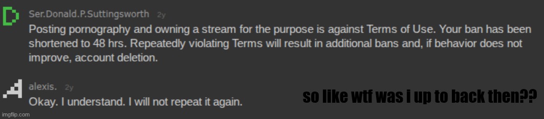 so like wtf was i up to back then?? | made w/ Imgflip meme maker