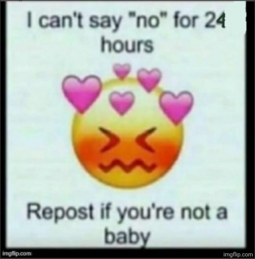 *deletes this 0.35 picoseconds later* | image tagged in cant say no,lying | made w/ Imgflip meme maker