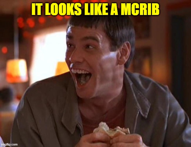 Jim Carrey Lloyd Christmas | IT LOOKS LIKE A MCRIB | image tagged in jim carrey lloyd christmas | made w/ Imgflip meme maker