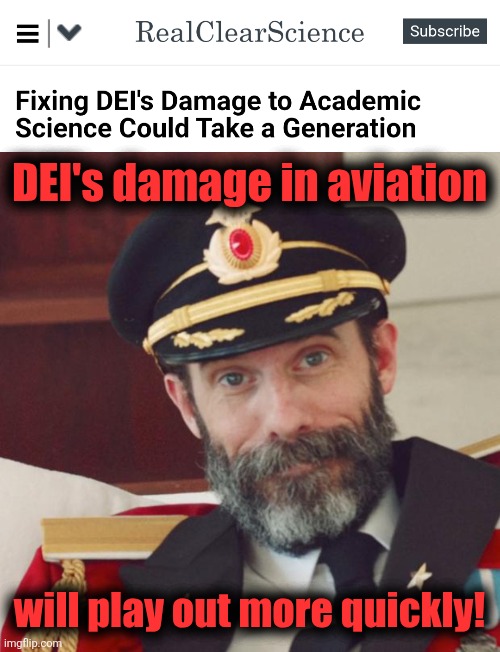 DEI's damage in aviation; will play out more quickly! | image tagged in captain obvious,dei,science,aviation,damage,democrats | made w/ Imgflip meme maker