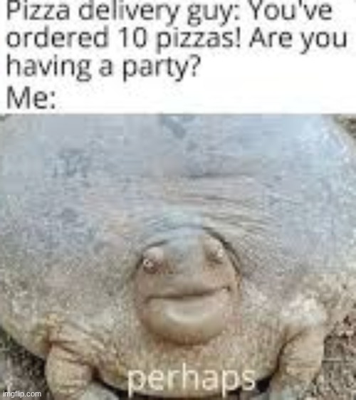 nah man,imma eating it all | made w/ Imgflip meme maker