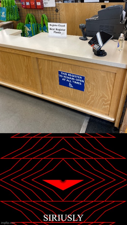 Looks like this register is clopen. If only we had a sign for that. | image tagged in siriusly,you had one job | made w/ Imgflip meme maker