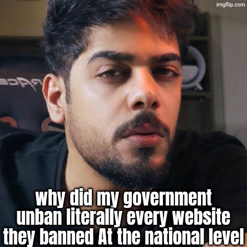 freedom except it's ass | why did my government unban literally every website they banned At the national level | image tagged in ali shakir suspicious | made w/ Imgflip meme maker