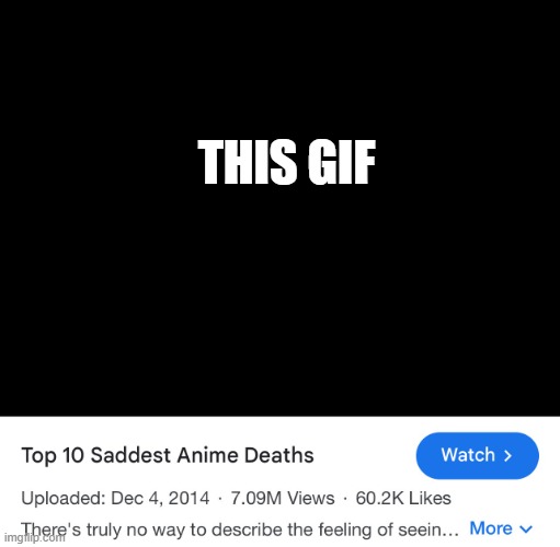 THIS GIF | image tagged in top ten saddest anime deaths | made w/ Imgflip meme maker