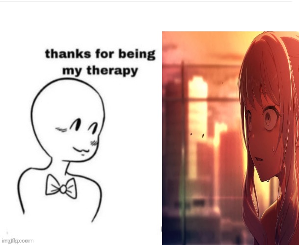 Thanks for being my therapy | image tagged in thanks for being my therapy | made w/ Imgflip meme maker