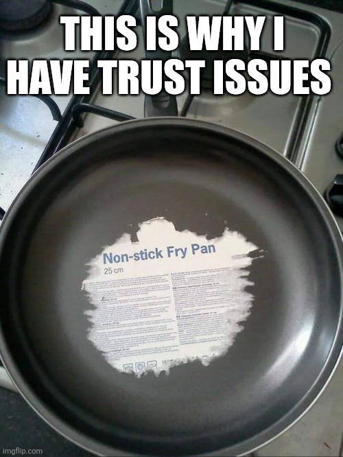 This Is Why I Have Trust Issues | THIS IS WHY I HAVE TRUST ISSUES | image tagged in chrisjoines1 | made w/ Imgflip meme maker