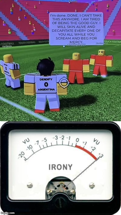 talk about being ironic | image tagged in irony meter,roblox,irony | made w/ Imgflip meme maker