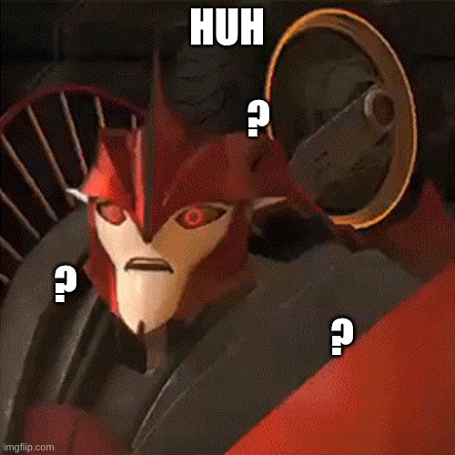 huh? | HUH; ? ? ? | image tagged in huh,tfp,transformers,transformers prime,knockout | made w/ Imgflip meme maker