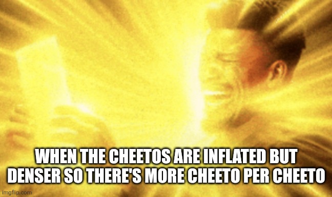 Jimmy butler peak | WHEN THE CHEETOS ARE INFLATED BUT DENSER SO THERE'S MORE CHEETO PER CHEETO | image tagged in jimmy butler peak | made w/ Imgflip meme maker