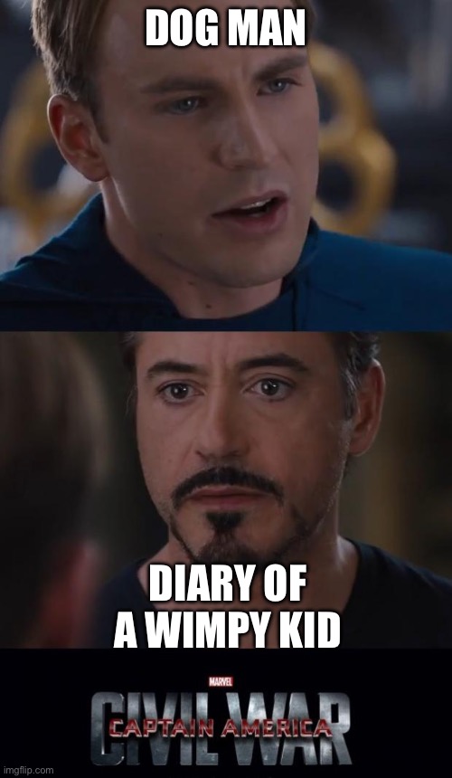 Marvel Civil War Meme | DOG MAN; DIARY OF A WIMPY KID | image tagged in memes,marvel civil war | made w/ Imgflip meme maker