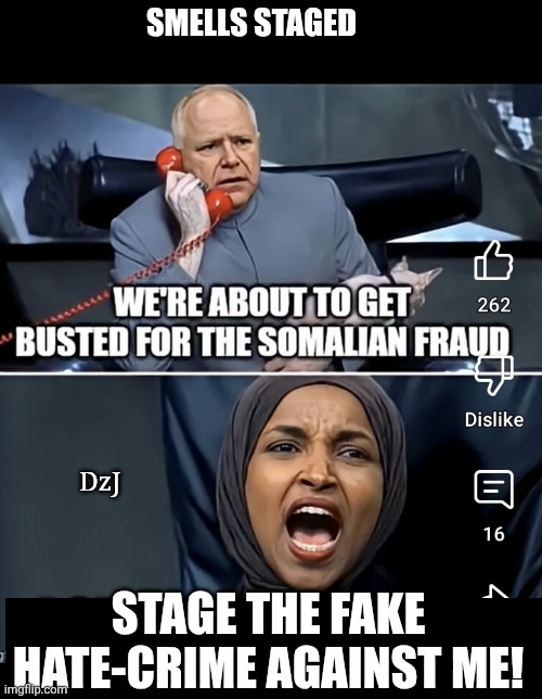 Shades Of Jussie Smollett | SMELLS STAGED; DzJ; STAGE THE FAKE HATE-CRIME AGAINST ME! | image tagged in deportation,lying,cheating,democrat,scumbags | made w/ Imgflip meme maker