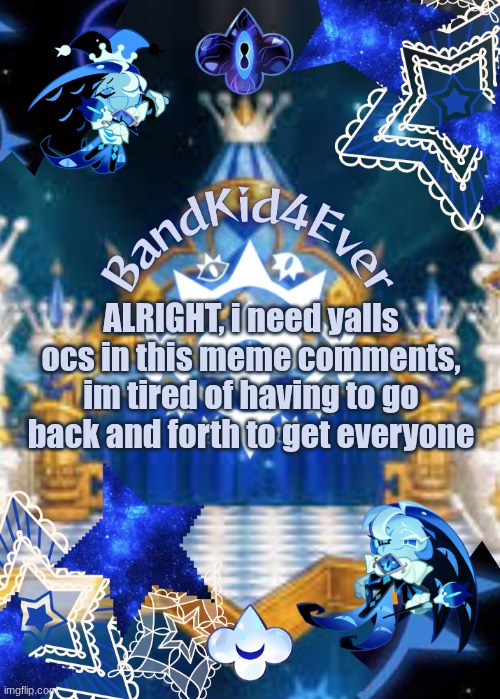 I cant k? I am losing my refs too easily now ._. | ALRIGHT, i need yalls ocs in this meme comments, im tired of having to go back and forth to get everyone | image tagged in bandkid4ever smc ver | made w/ Imgflip meme maker